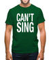 Can't Sing Mens T-Shirt