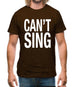 Can't Sing Mens T-Shirt