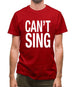 Can't Sing Mens T-Shirt