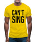 Can't Sing Mens T-Shirt