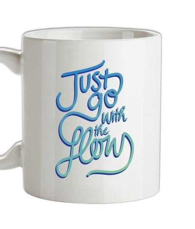 Just Go With The Flow Ceramic Mug