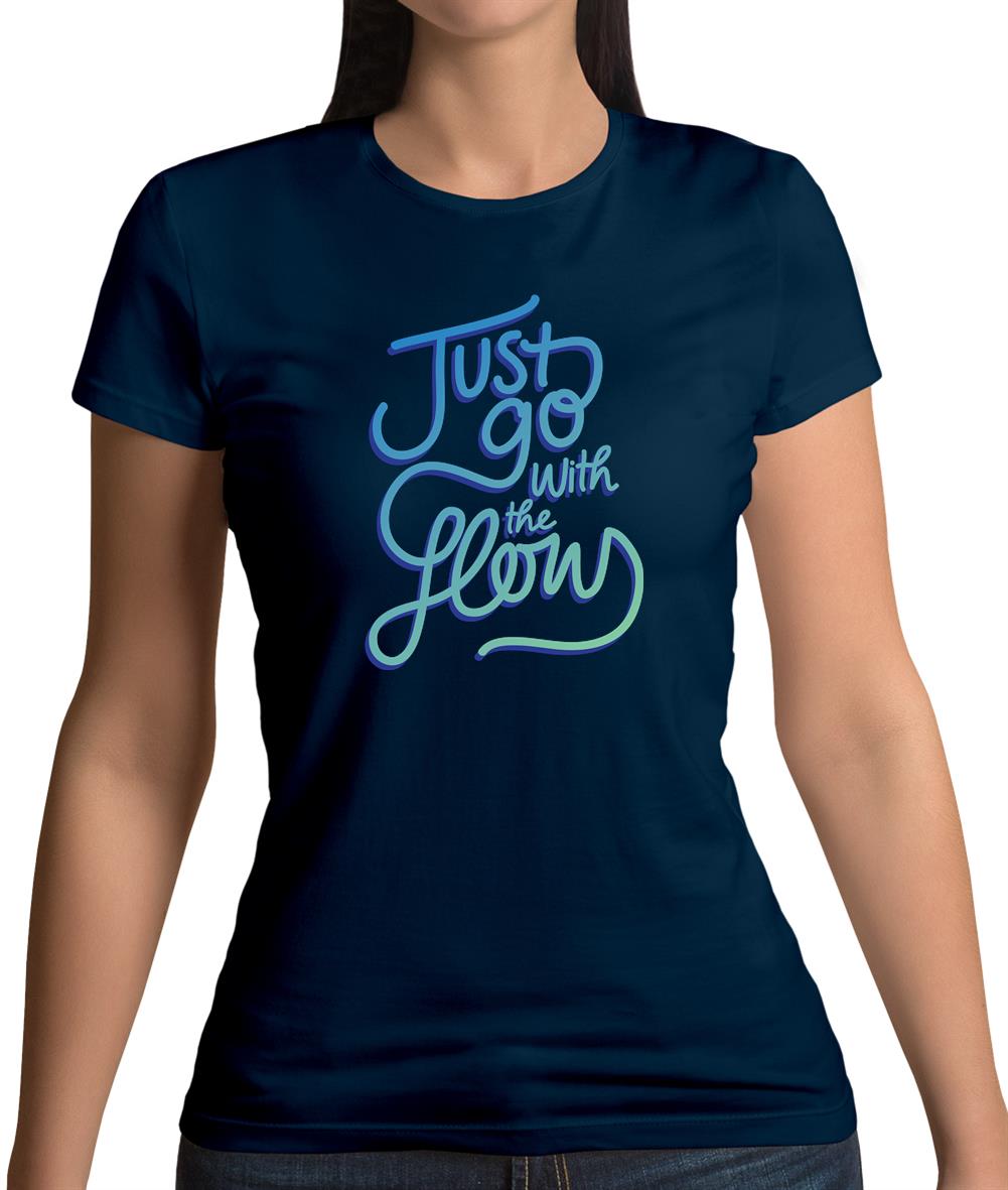 Just Go With The Flow Womens T-Shirt