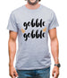 Gobble Gobble Mens T-Shirt