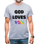 God Loves You Mens T-Shirt