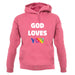 God Loves You unisex hoodie