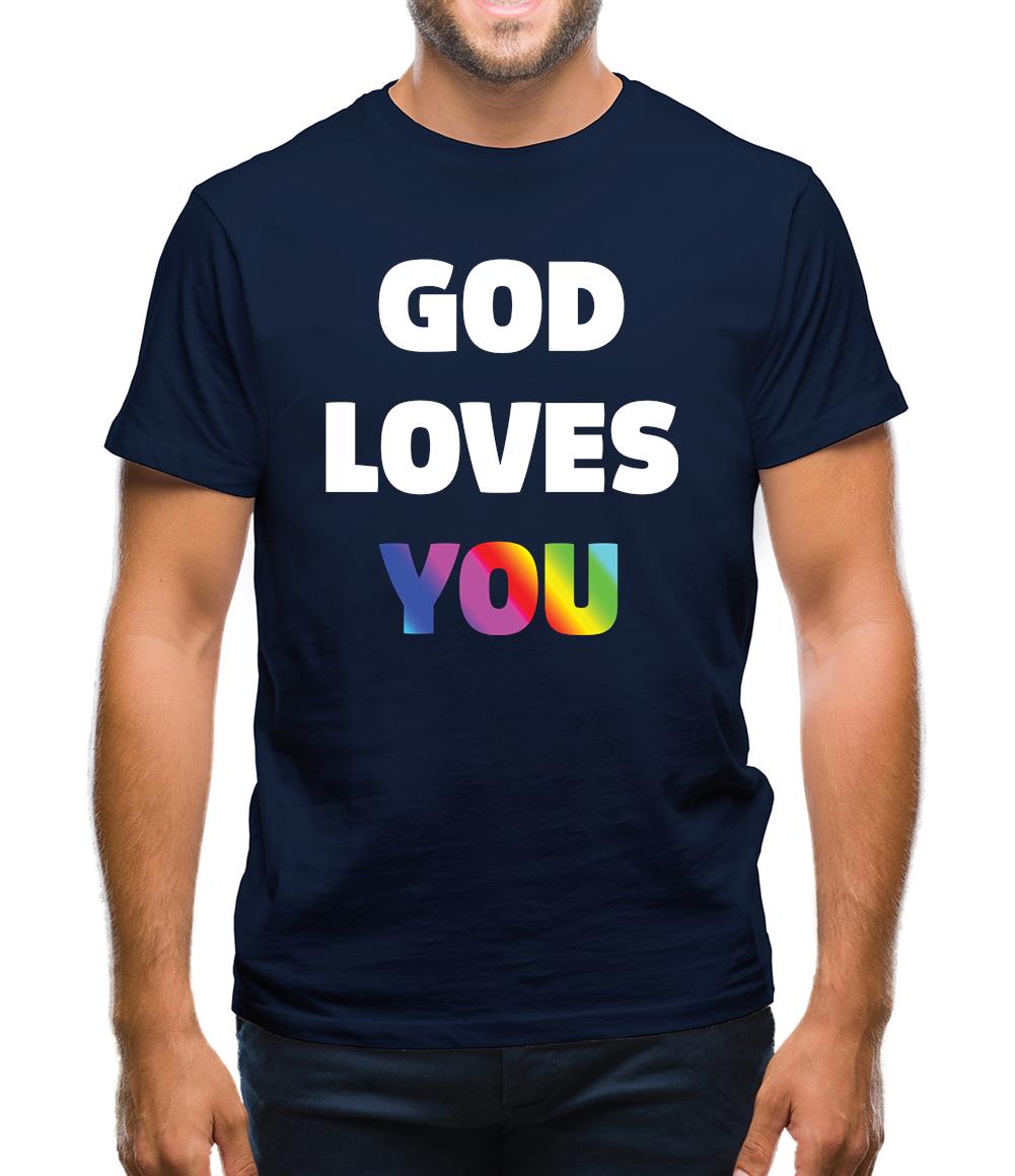 God Loves You Mens T-Shirt