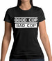 Good Cop Bad Cop Womens T-Shirt