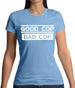 Good Cop Bad Cop Womens T-Shirt