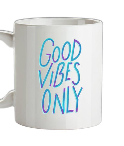 Good Vibes Only Ceramic Mug