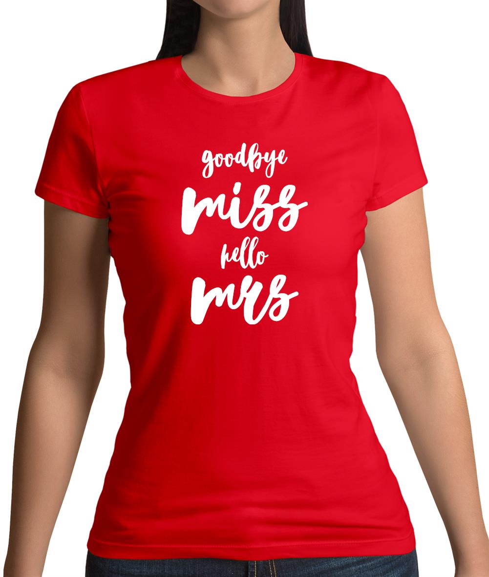 Goodbye Miss Hello Mrs Womens T-Shirt