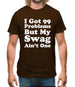 I Got 99 Problems But My Swag Ain'T One Mens T-Shirt