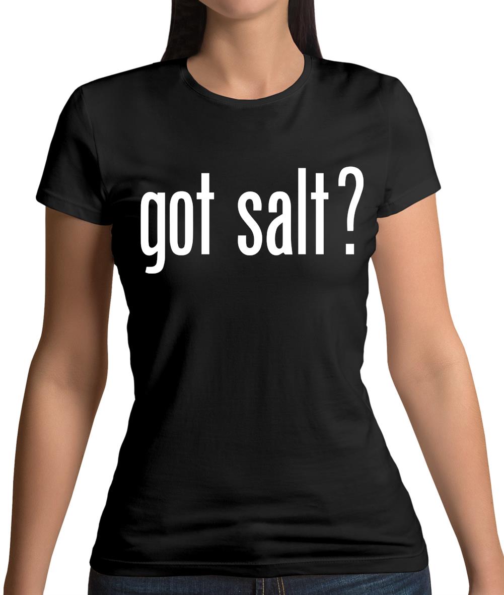 Got Salt Womens T-Shirt