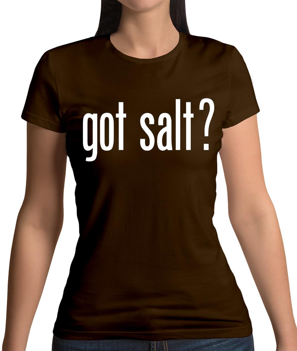 Got Salt Womens T-Shirt