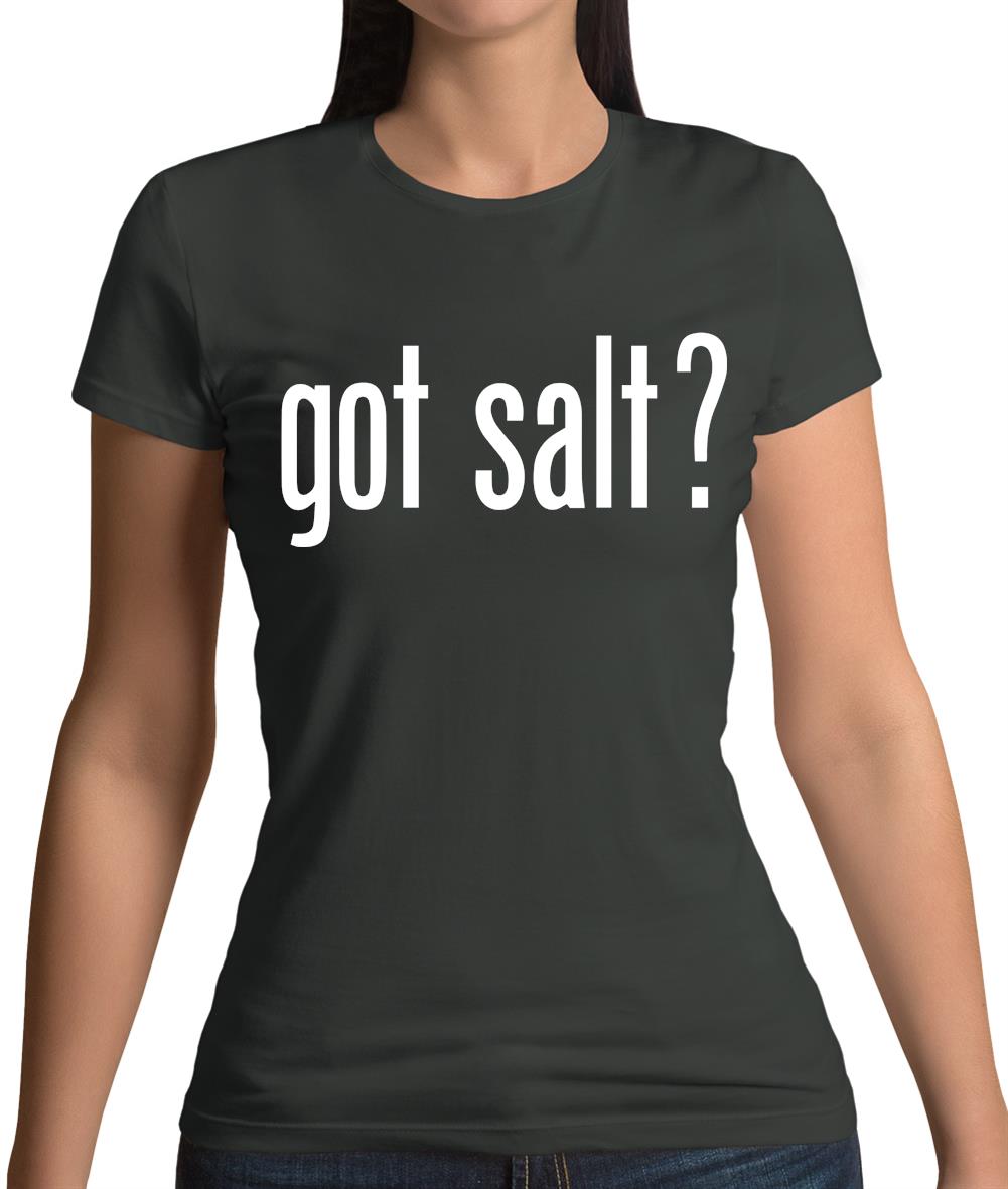 Got Salt Womens T-Shirt