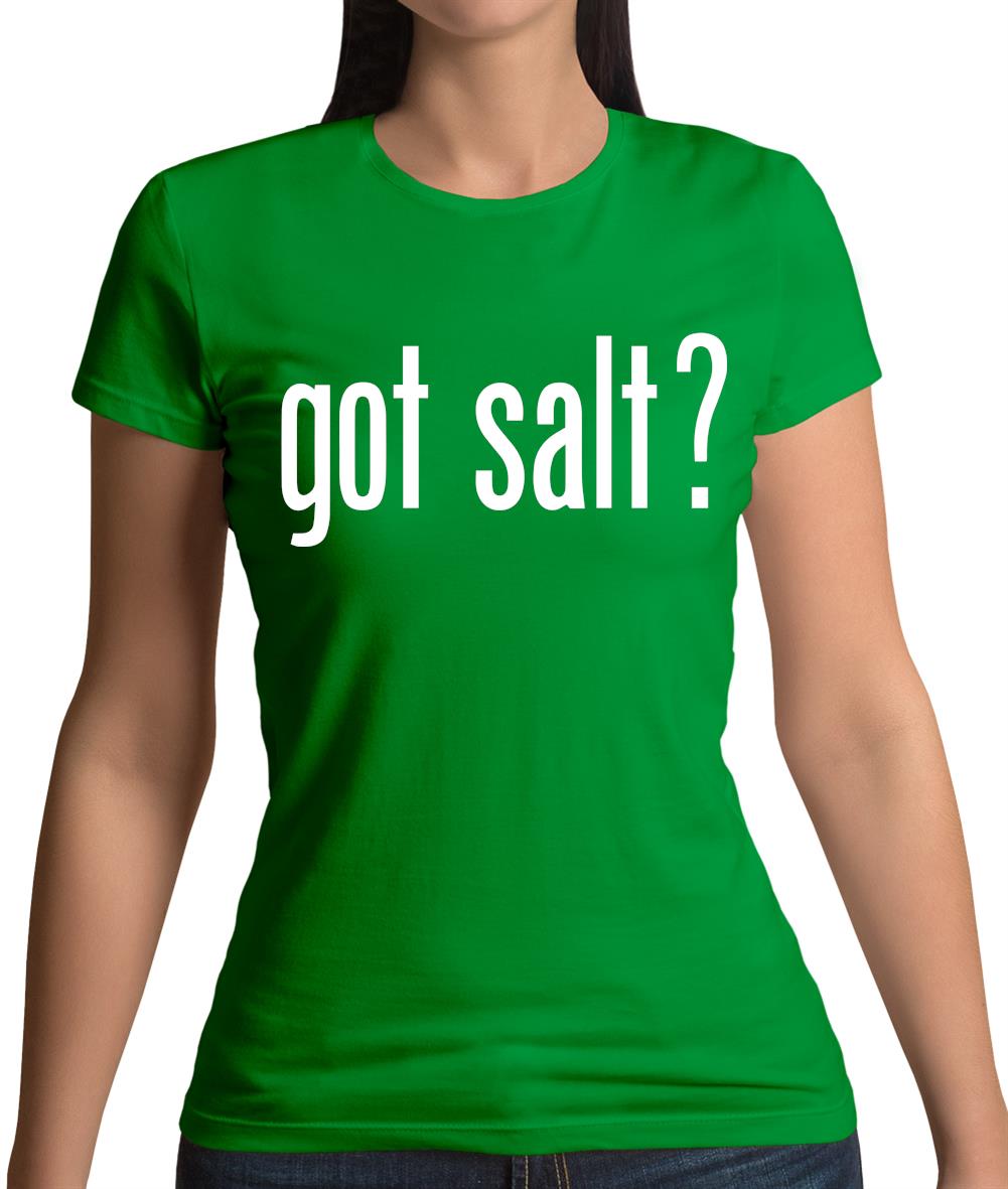 Got Salt Womens T-Shirt