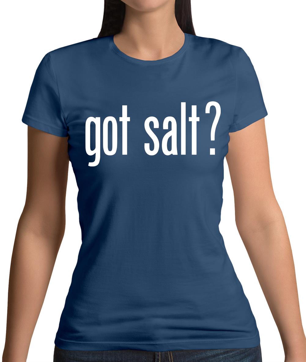 Got Salt Womens T-Shirt