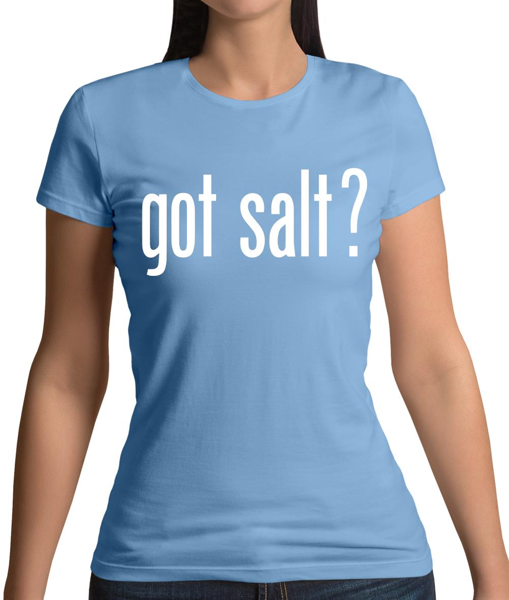 Got Salt Womens T-Shirt