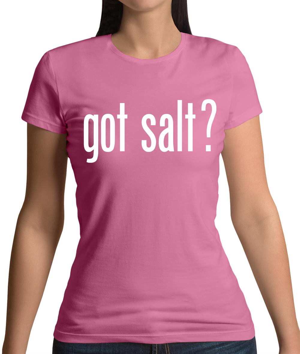 Got Salt Womens T-Shirt
