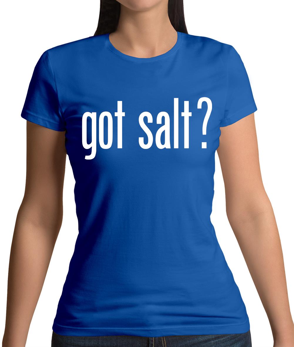 Got Salt Womens T-Shirt