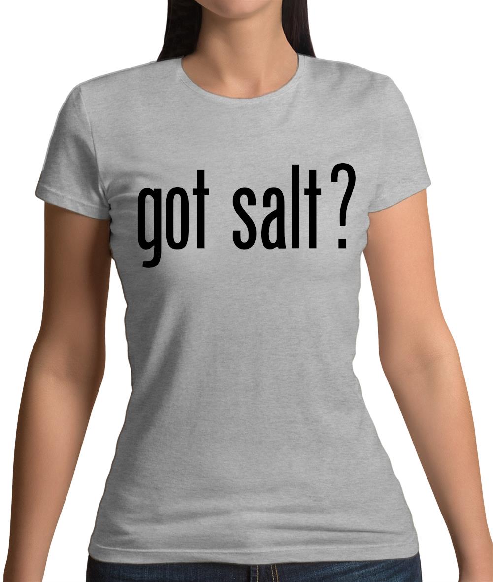 Got Salt Womens T-Shirt