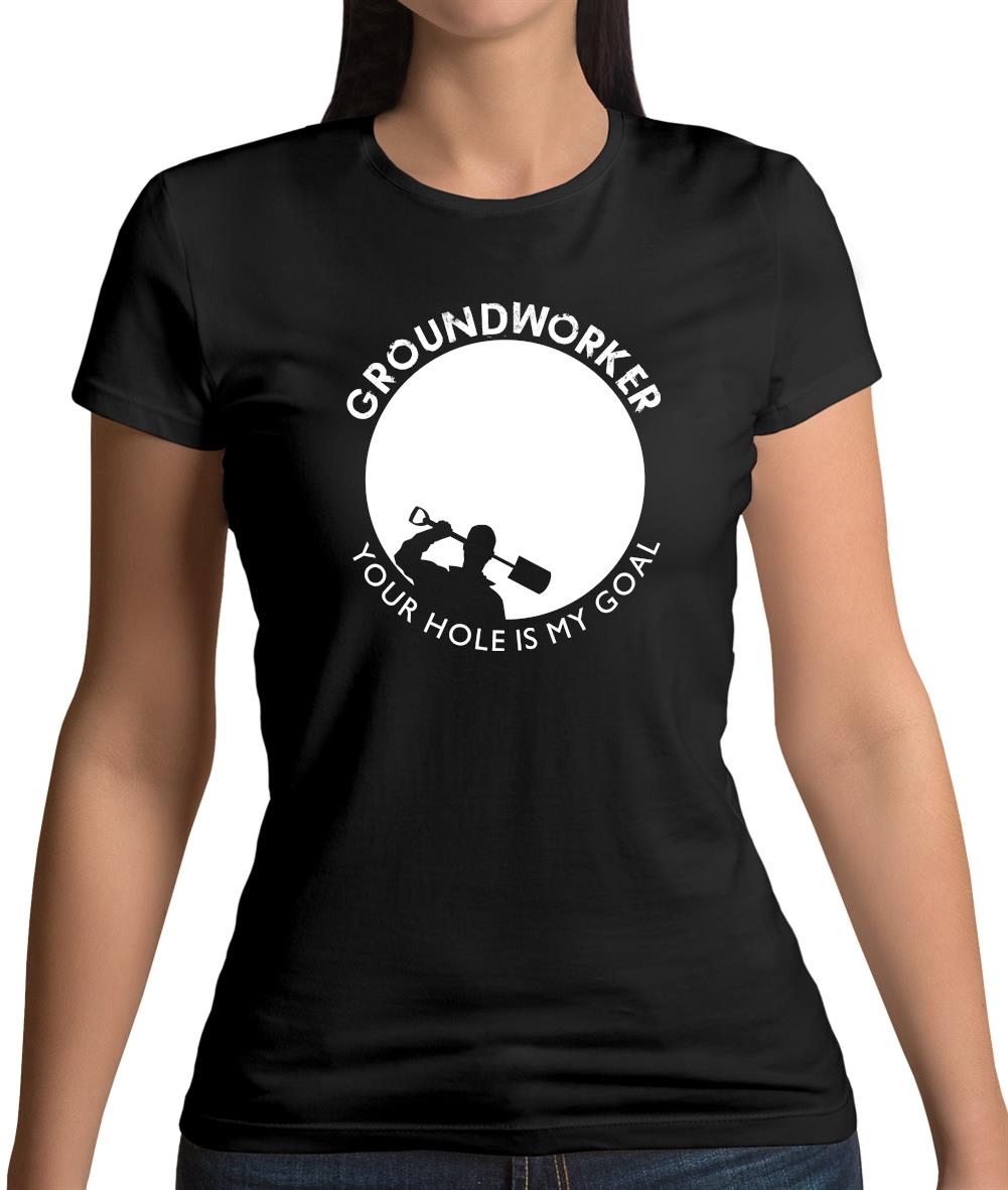 Groundworker Your Hole - My Goal Womens T-Shirt