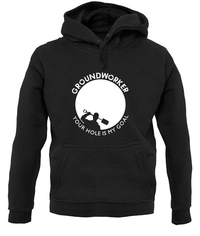 Groundworker Your Hole - My Goal unisex hoodie