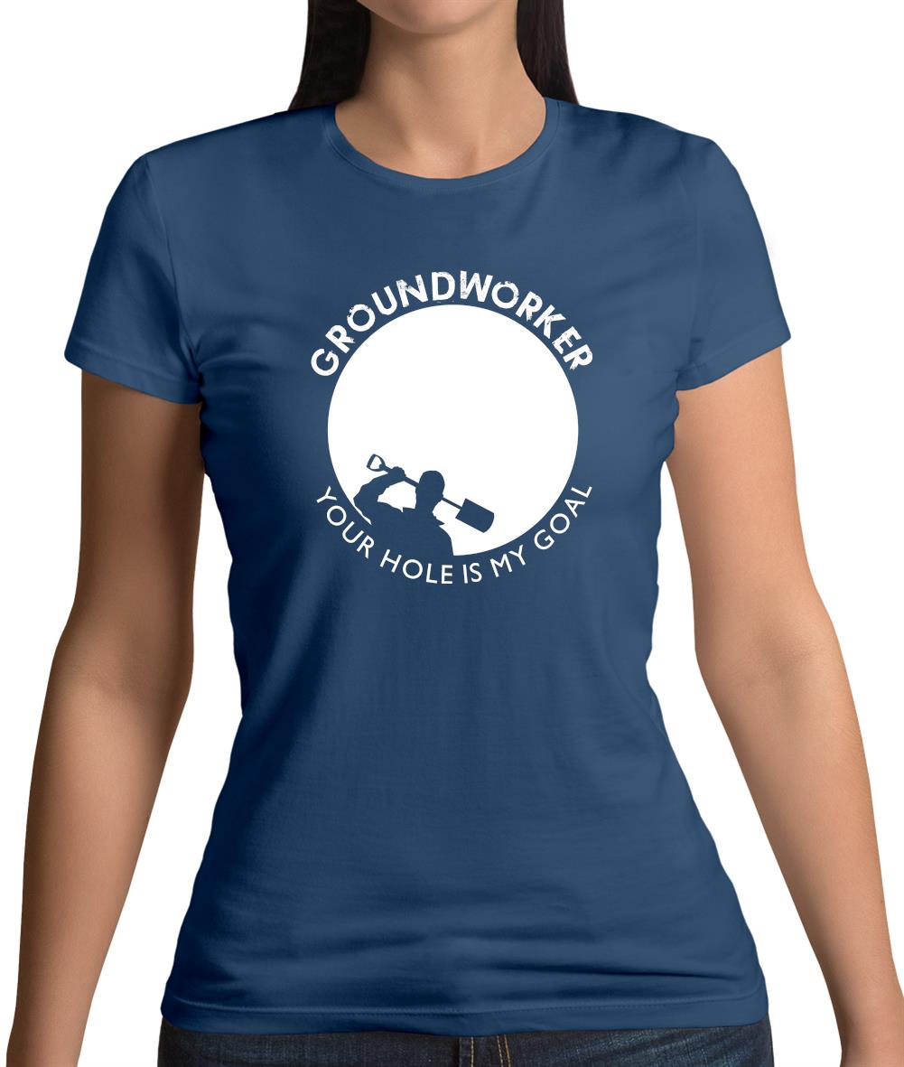 Groundworker Your Hole - My Goal Womens T-Shirt