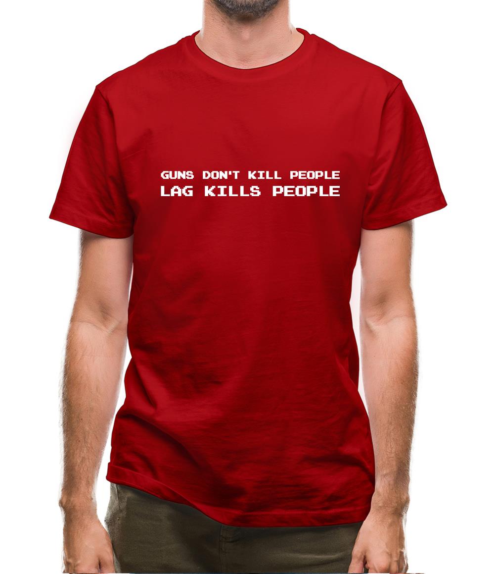 Guns Don’T Kill People, Lag Kills People Mens T-Shirt