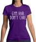 Gym Hair, Don't Care Womens T-Shirt