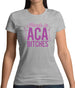 Hands In Aca Bitches Womens T-Shirt