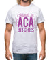 Hands In Aca Bitches Mens T-Shirt