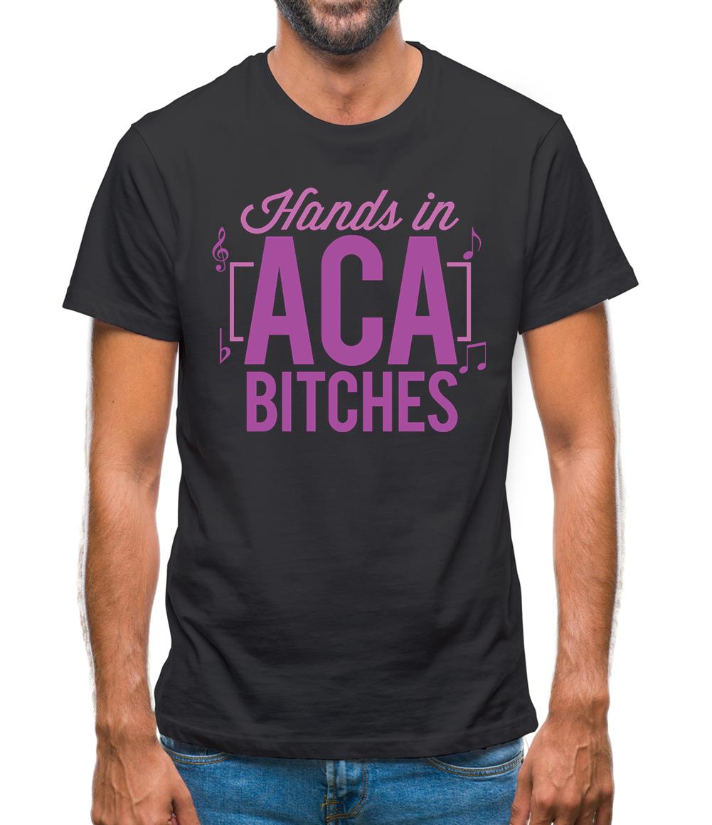 Hands In Aca Bitches Mens T-Shirt