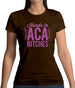 Hands In Aca Bitches Womens T-Shirt