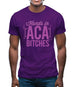 Hands In Aca Bitches Mens T-Shirt