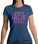 Hands In Aca Bitches Womens T-Shirt