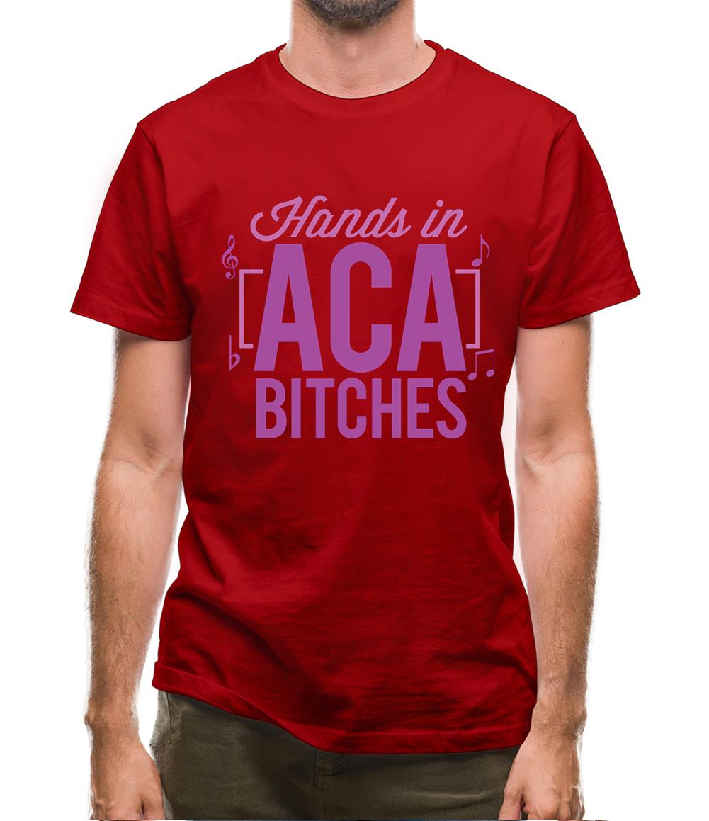 Hands In Aca Bitches Mens T-Shirt