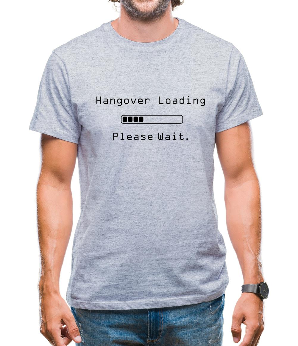 Hangover Loading.. Please Wait Mens T-Shirt
