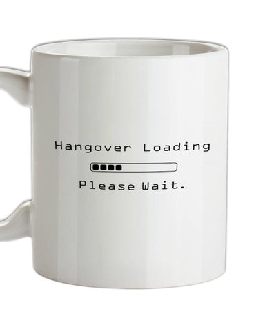 Hangover Loading.. Please wait Ceramic Mug