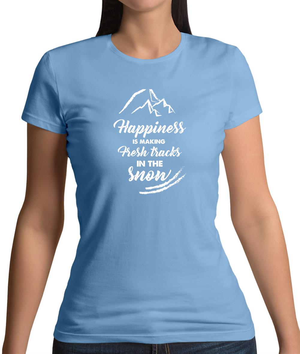 Happiness Is Making Fresh Tracks In The Snow Womens T-Shirt