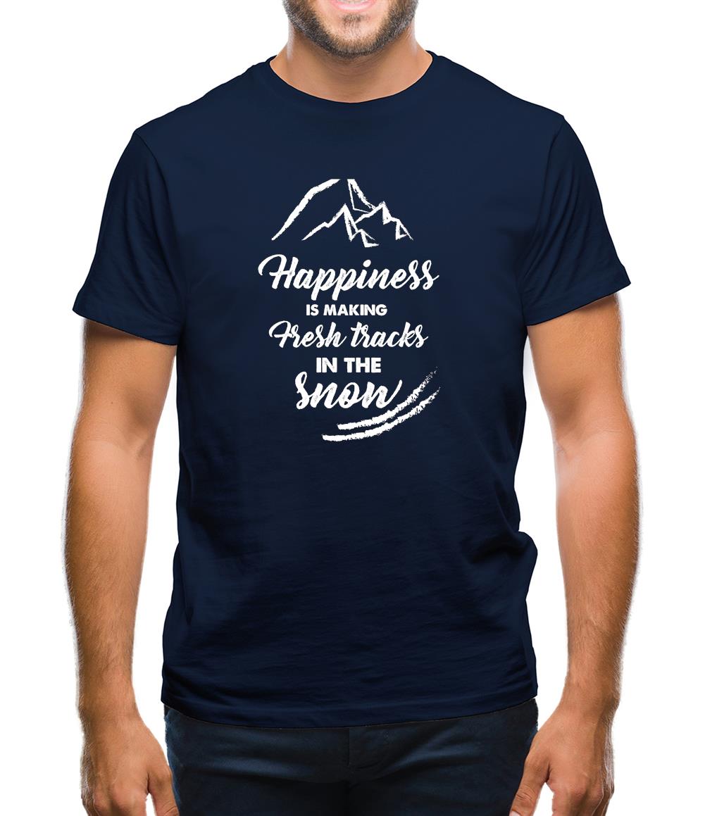 Happiness Is Making Fresh Tracks In The Snow Mens T-Shirt