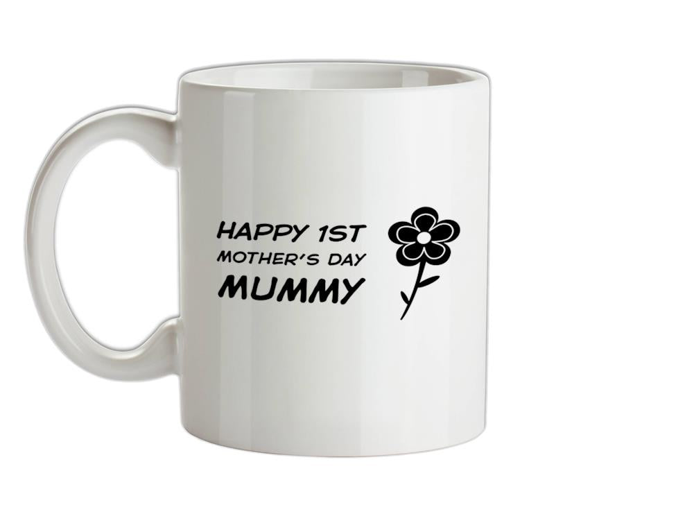 Happy 1st Mothers Day Mummy Ceramic Mug