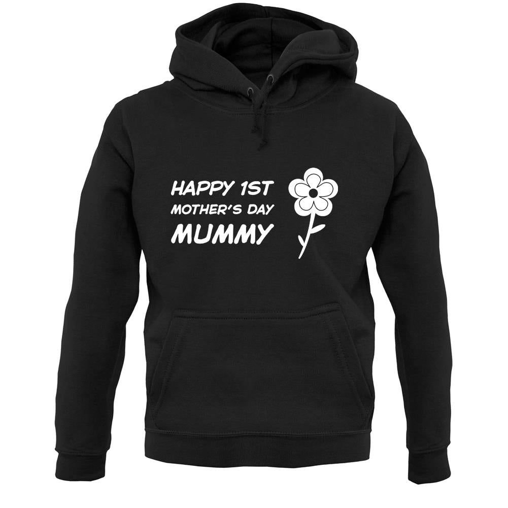 Happy 1St Mothers Day Mummy - Flower Unisex Hoodie