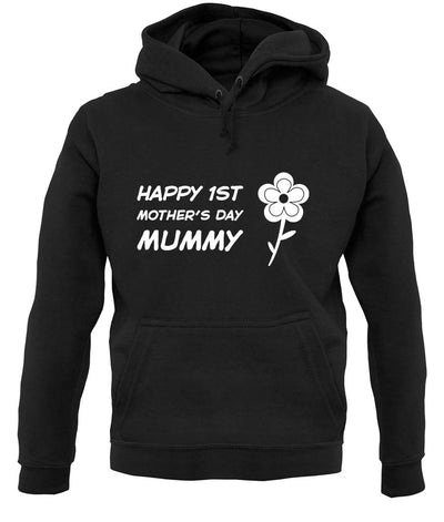 Happy 1St Mothers Day Mummy - Flower unisex hoodie