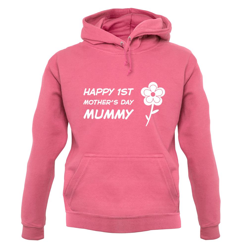 Happy 1St Mothers Day Mummy - Flower unisex hoodie