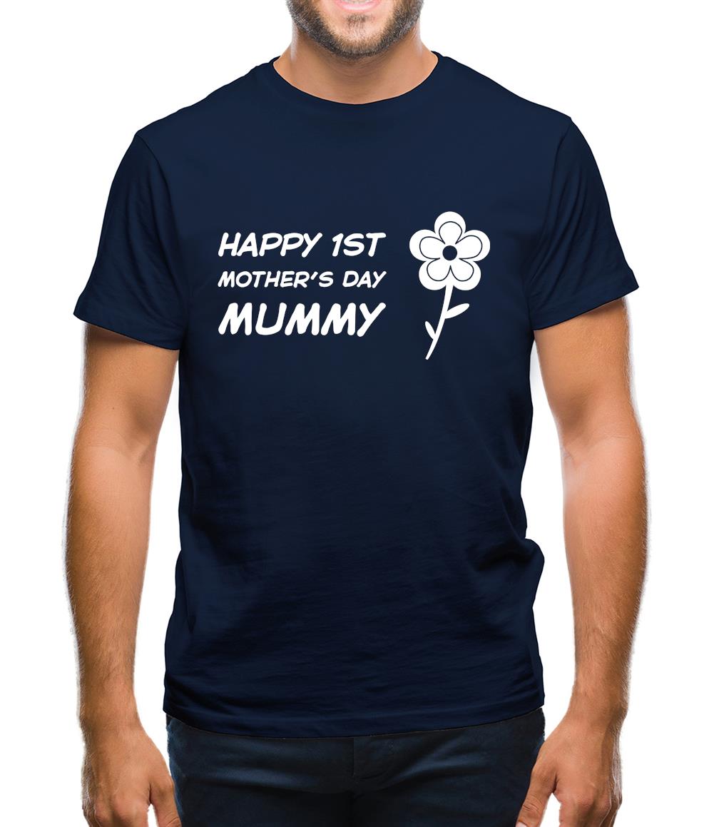 Happy 1St Mothers Day Mummy - Flower Mens T-Shirt