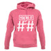 Hashtag You'Re It unisex hoodie