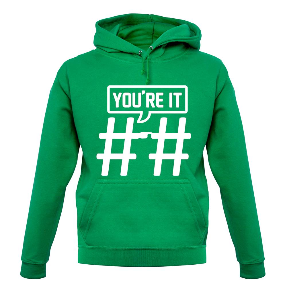 Hashtag You'Re It unisex hoodie