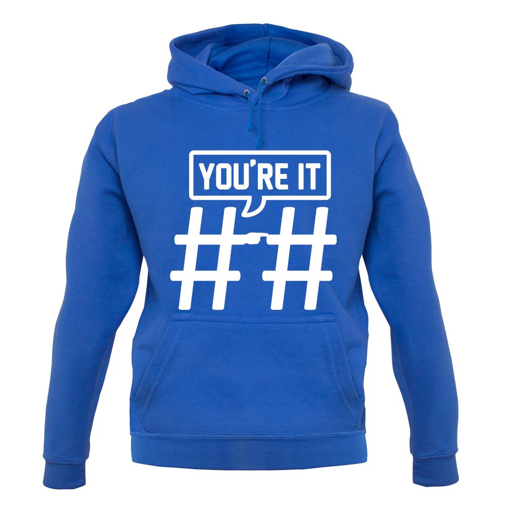 Hashtag You'Re It unisex hoodie