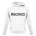 #Bored (Hashtag) unisex hoodie