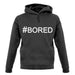 #Bored (Hashtag) unisex hoodie